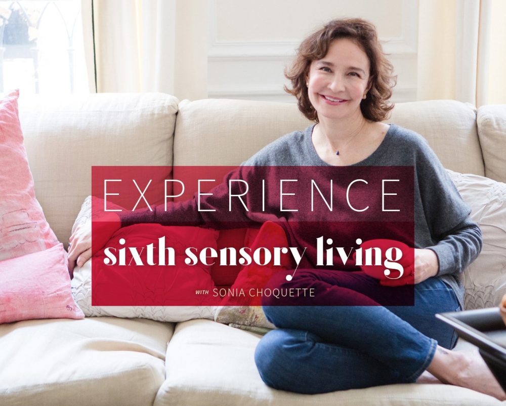 Experience Sixth Sensory Living with Sonia Choquette