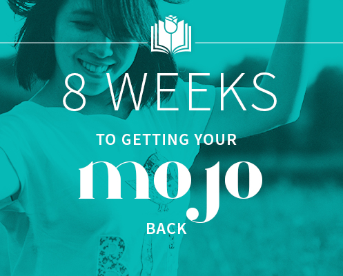 8 Weeks to Getting Your Mojo Back