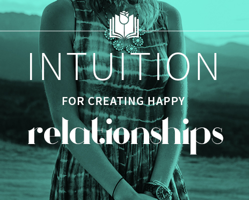 Intuition for Creating Happy Relationships